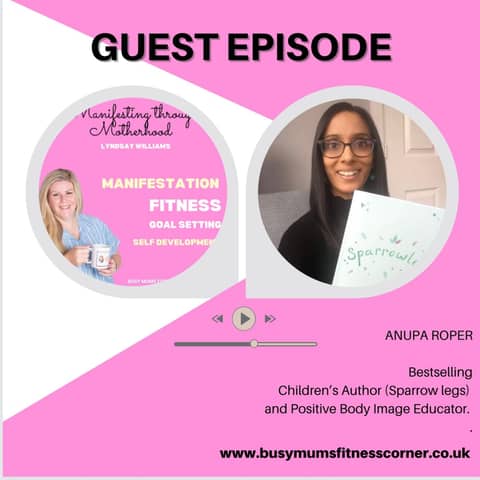 Guest Anupa Roper- bestselling Children’s Author and Positive Body Image Educator