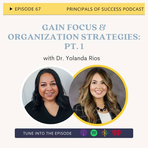 67: Gain Focus & Organization Strategies with Yolanda Rios: Pt. 1