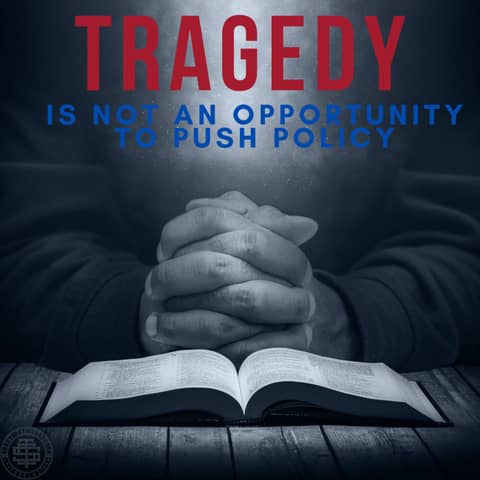Tragedy is not opportunity to push policy 143