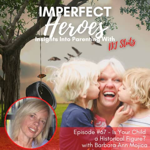 Episode 67: Is Your Child a Historical Figure? with Barbara Ann Mojica