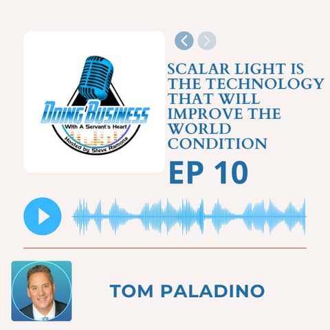 Scalar Light is the Technology that will Improve the World Condition with Tom Paladino