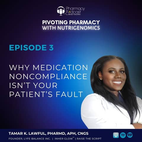 Episode 003 | Why Medication Noncompliance Isn’t Your Patient’s Fault