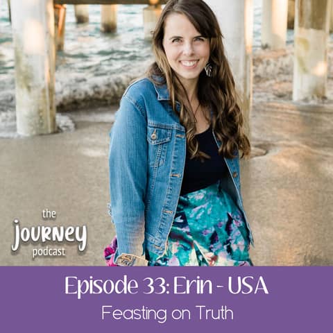 33: Erin - USA - Feasting on Truth