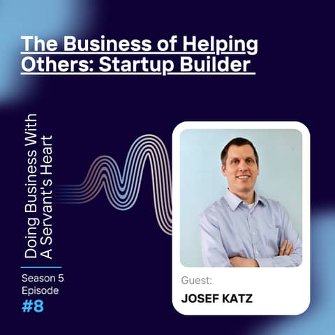 The Business of Helping Others: Startup Builder Joseph Katz