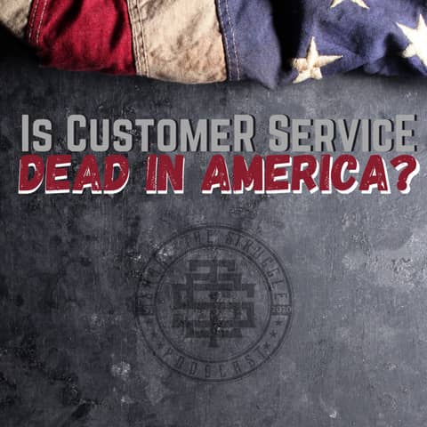 Is customer service dead in America? 148