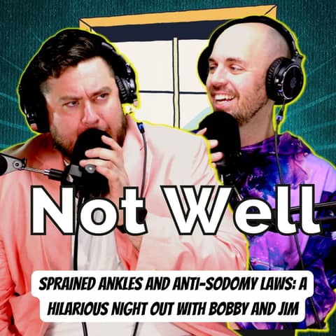 Sprained Ankles and Anti-Sodomy Laws: A Hilarious Night Out with Bobby and Jim