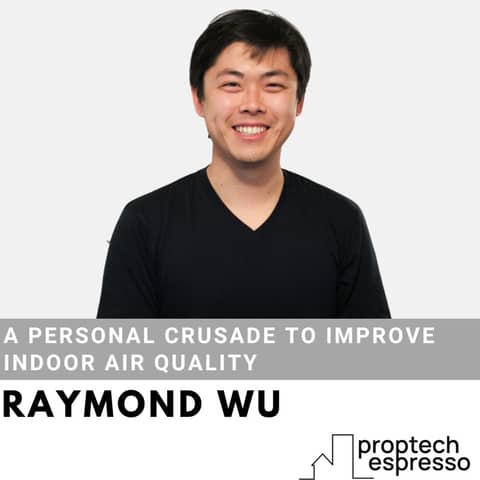 Ray Wu - A Personal Crusade To Improve Indoor Air Quality