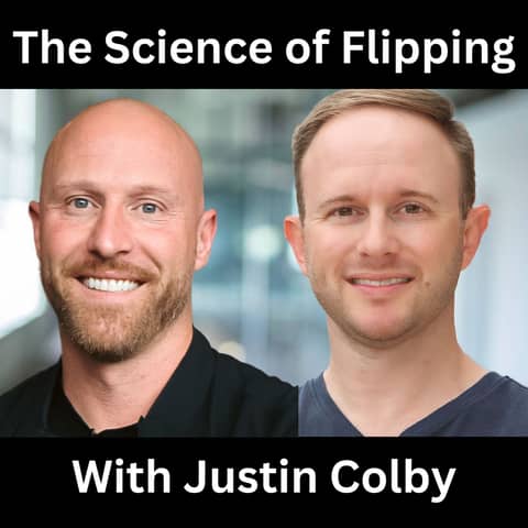 The Science of Flipping With Justin Colby