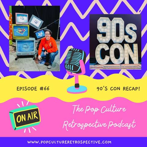 Episode #66:  90's Con Recap!
