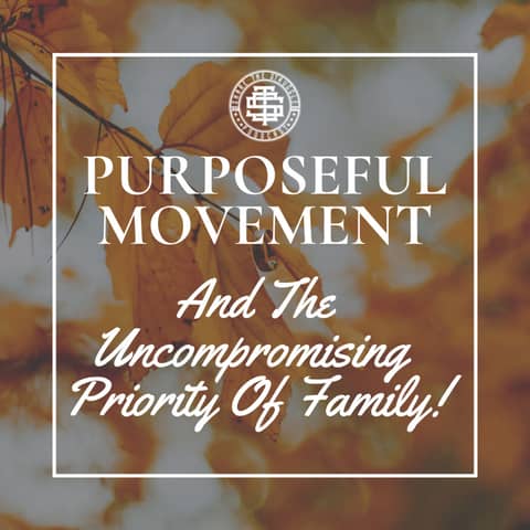 Purposeful movement and the uncompromising priority of family 174