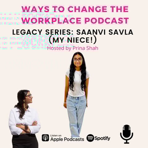 104. Legacy Series, Saanvi Savla, My 16 year Old Niece! Hosted by Prina Shah