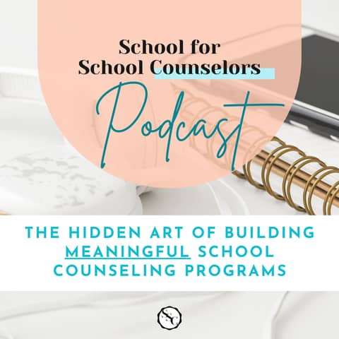 The Hidden Art of Building Meaningful School Counseling Programs