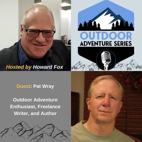 Pat Wray, Outdoor Enthusiast, Freelance Writer, and Author