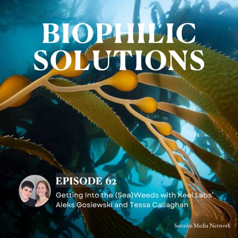 Getting Into the (Sea)Weeds with Keel Labs’ Aleks Gosiewski and Tessa Callaghan