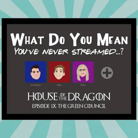 Streamed: House of the Dragon S1E9 Review