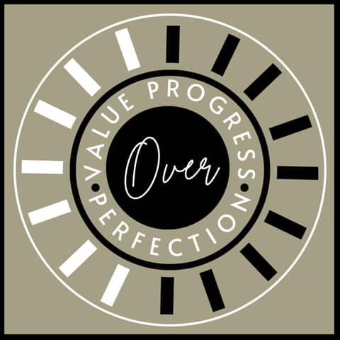 Value Progress Over Perfection 186