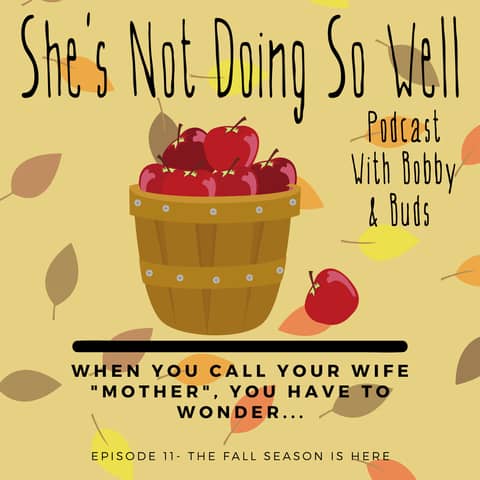 When You Call Your Wife "Mother", You Have To Wonder (if you're gay) / The Fall Season Is Here
