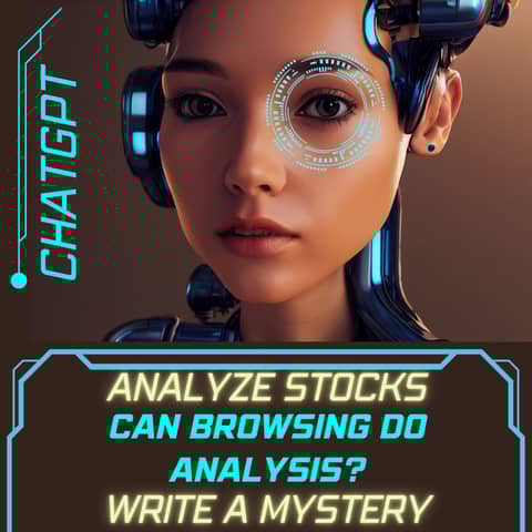 Analyze stocks; write a whodunit mystery; can ChatGPT browsing do analysis? (Mastermind)