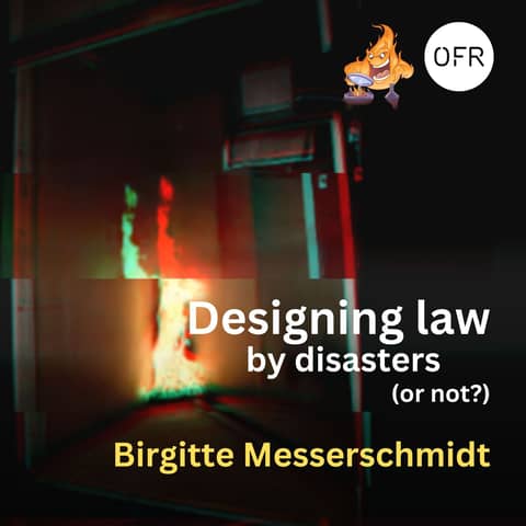 089 - Designing law by disasters (or not?) with Birgitte Messerschmidt