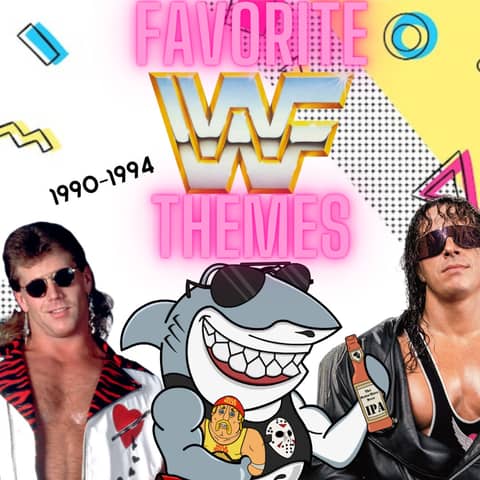 Favorite WWF Themes ('90-'94)