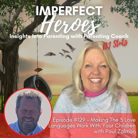 Episode 129: Making The 5 Love Languages Work With Your Children with Paul Zolman