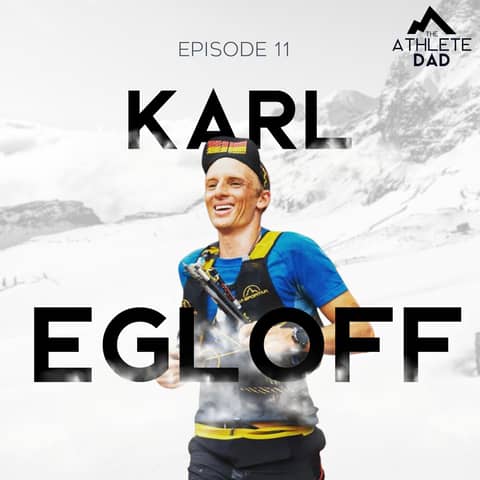 #11: Karl Egloff (Mountain Athlete) - Balancing family with racing up the world's tallest peaks