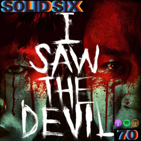 Episode 70: I Saw The Devil