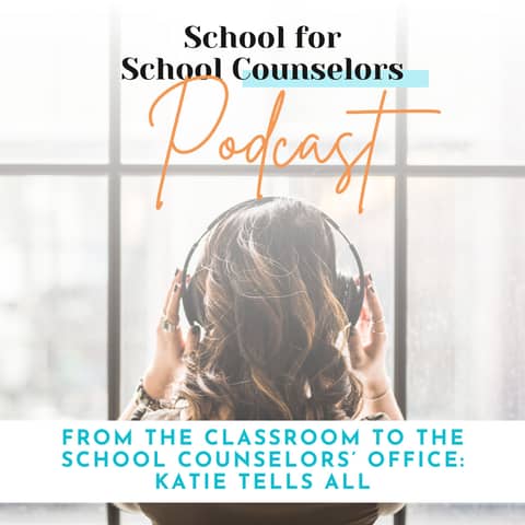 From the Classroom to the School Counselors’ Office: Katie Tells All
