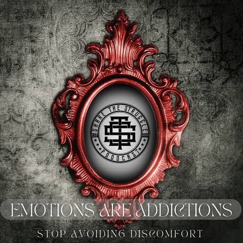 Emotions are addictions stop avoiding discomfort