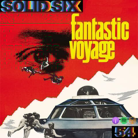 Episode 54: Fantastic Voyage