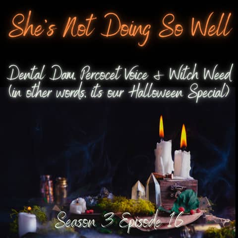 Dental Dam, Percocet Voice & Witch Weed (In other words, its our Gay Halloween Special)