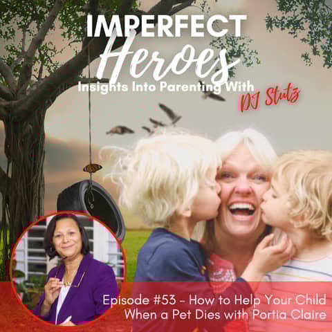 Episode 53: How to Help Your Child When a Pet Dies with Portia Clare