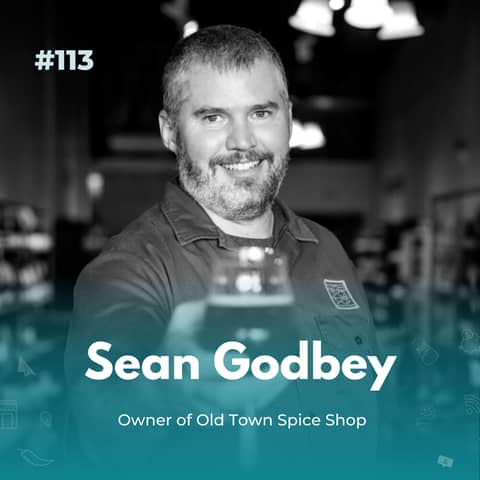 EXPERIENCE 113 | Sean Godbey - Founder and Owner of Old Town Spice Shop - Adapting Your Business Model for Changing Times