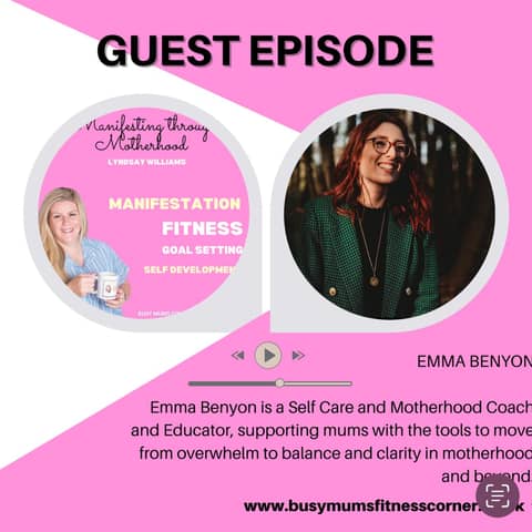 Guest Emma Benyon- Self Care & Motherhood Coach and Educator & Podcaster