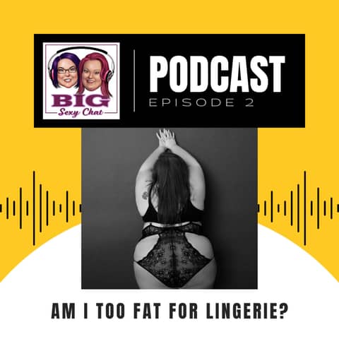 Big Sexy Chat: Am I Too Fat For Lingerie? (No!) Peacemaker, S*x Sling, and Hot Topics