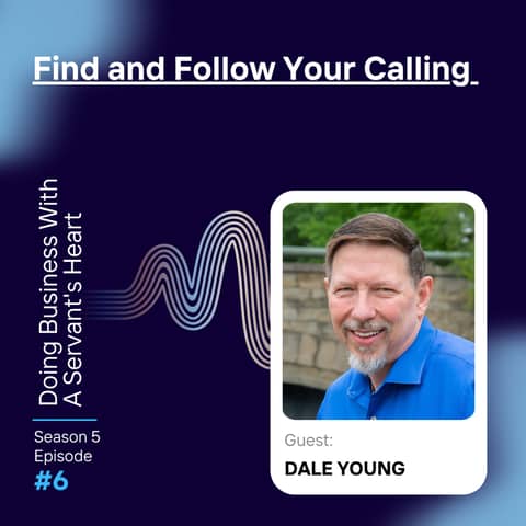 Find and Follow Your Calling with Dale Young