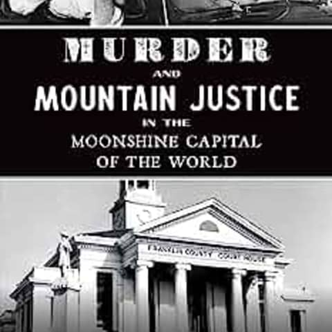 Murder and Mountain Justice in the Moonshine Capital with Phillip Gibbs