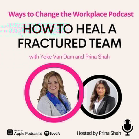 93. How to Heal a Fractured Team with Yoke Van Dam and Prina Shah