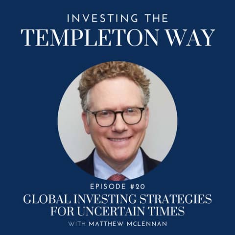 20: Global Investing Strategies for Uncertain times with Matthew McLennan