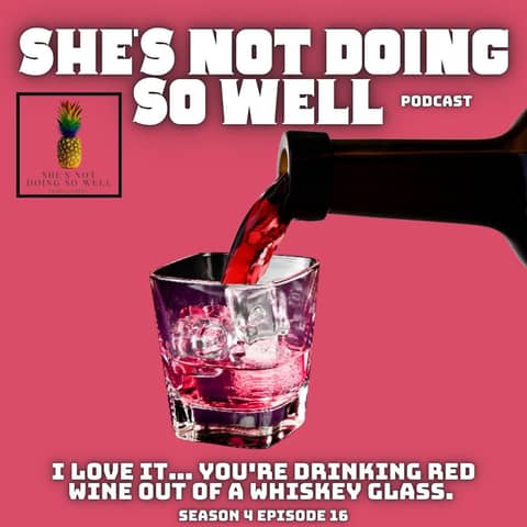I Love It...You're Drinking Wine Out Of A Whiskey Glass (Leashes, Elementary School, Babysitters, Legal Fun, Tobacco))