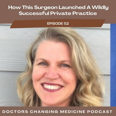 How This Surgeon Launched A Wildly Successful Private Practice With Dr. Amy Vertrees