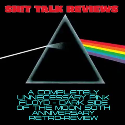 Pink Floyd - The Dark Side Of The Moon - Completely Unnecessary Podcast Review of a Masterful Album