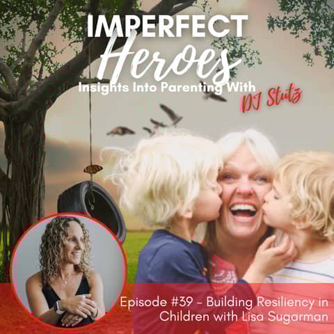 Episode 39: Building Resiliency in Children with Lisa Sugarman