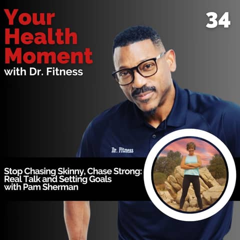 Stop Chasing Skinny, Chase Strong: Real Talk and Setting Goals with Pam Sherman