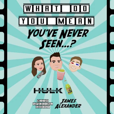 55. The Incredible Hulk (Ft. James Alexander)