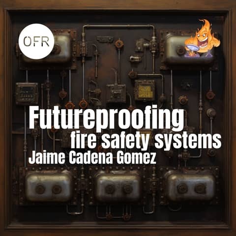 123 - Futureproofing fire safety systems with Jaime Cadena Gomez