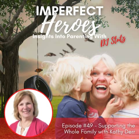Episode 49: Supporting the Whole Family with Kathy Derr