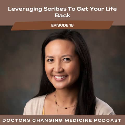 #18 Leveraging Scribes To Get Your Life Back With Dr. Jennifer McKenney
