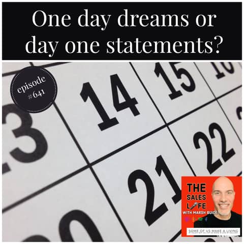 641. One day or day one? Turn your dreams into reality by flipping those two words.