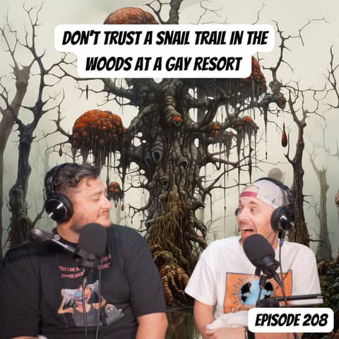 Don't Trust A Snail Trail In The Woods At a Gay Resort